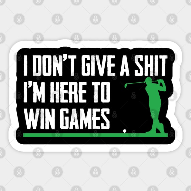 I Don't Give A Shit I Am Here To Win Games Golf Gift Sticker by mohazain